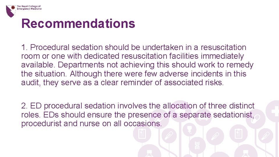 Recommendations 1. Procedural sedation should be undertaken in a resuscitation room or one with