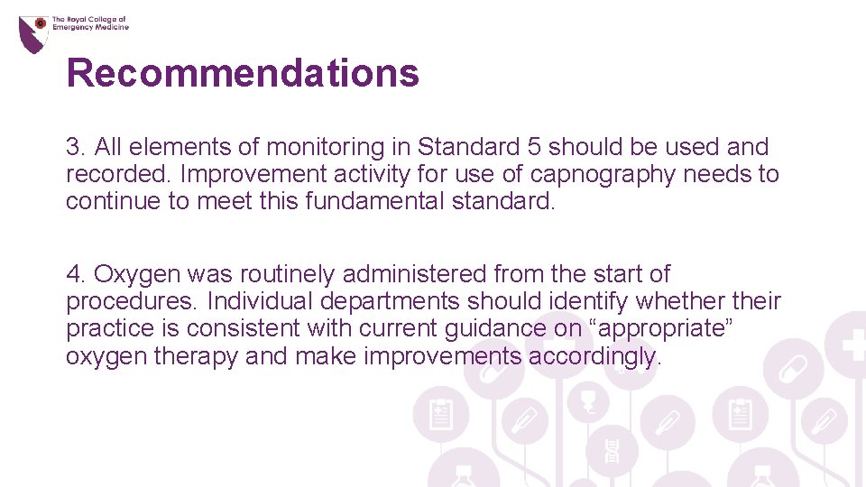 Recommendations 3. All elements of monitoring in Standard 5 should be used and recorded.