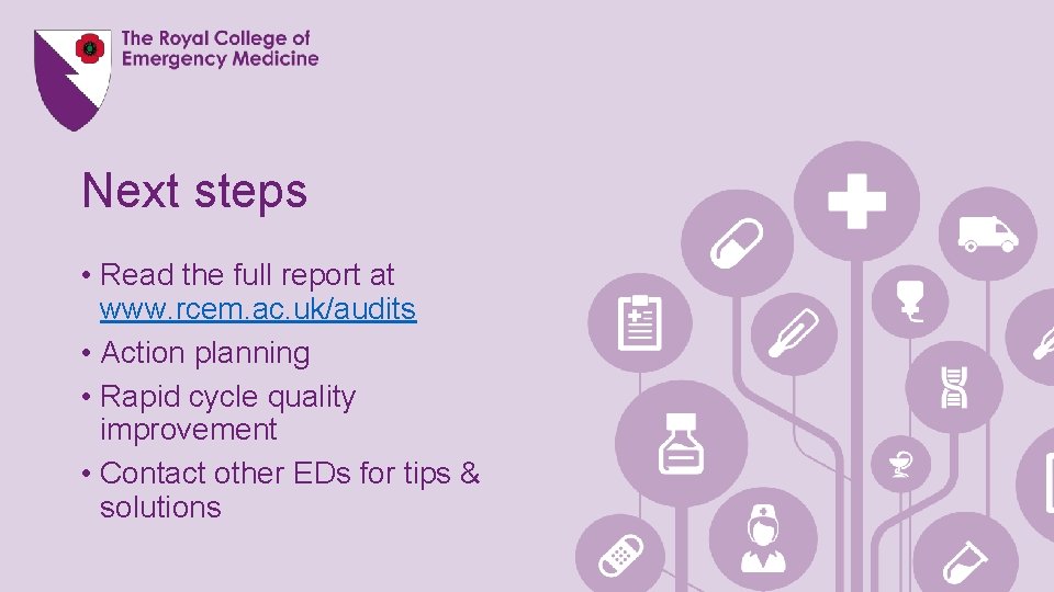 Next steps • Read the full report at www. rcem. ac. uk/audits • Action