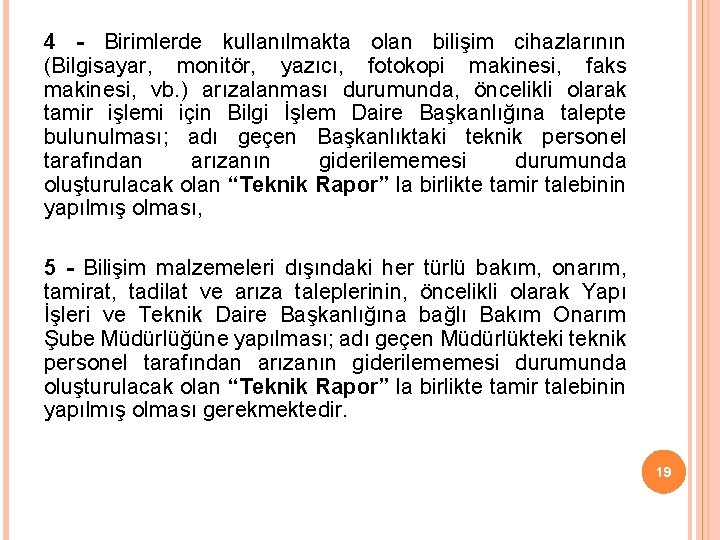 4 - Birimlerde kullanılmakta olan bilişim cihazlarının (Bilgisayar, monitör, yazıcı, fotokopi makinesi, faks makinesi,