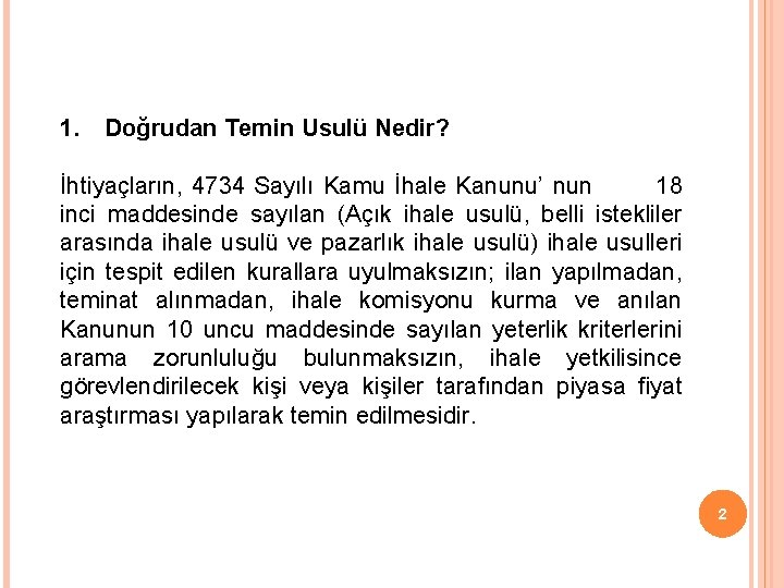 1. Doğrudan Temin Usulü Nedir? İhtiyaçların, 4734 Sayılı Kamu İhale Kanunu’ nun 18 inci