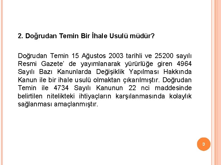 2. Doğrudan Temin Bir İhale Usulü müdür? Doğrudan Temin 15 Ağustos 2003 tarihli ve