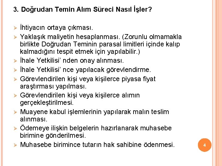3. Doğrudan Temin Alım Süreci Nasıl İşler? Ø Ø Ø Ø Ø İhtiyacın ortaya