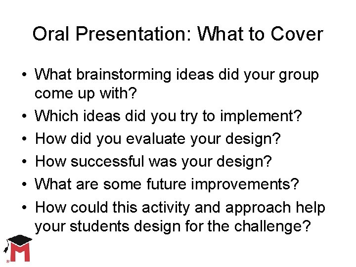 Oral Presentation: What to Cover • What brainstorming ideas did your group come up