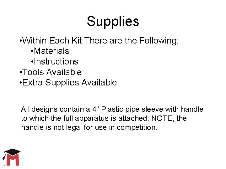 Supplies • Within Each Kit There are the Following: • Materials • Instructions •