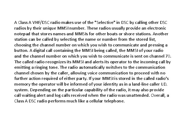 A Class A VHF/DSC radio makes use of the "Selective" in DSC by calling