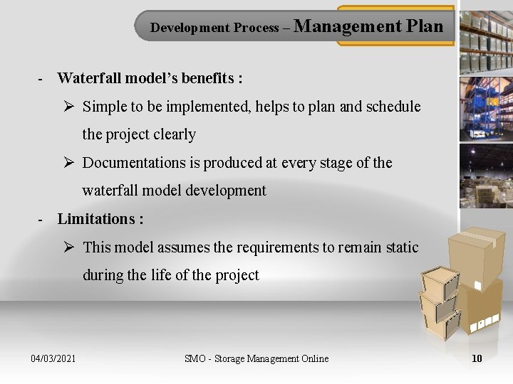 Development Process – Management Plan - Waterfall model’s benefits : Ø Simple to be