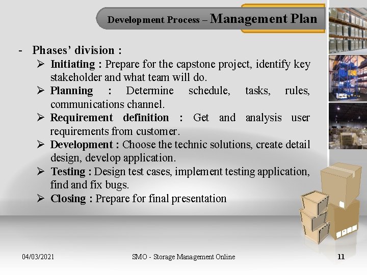 Development Process – Management Plan - Phases’ division : Ø Initiating : Prepare for