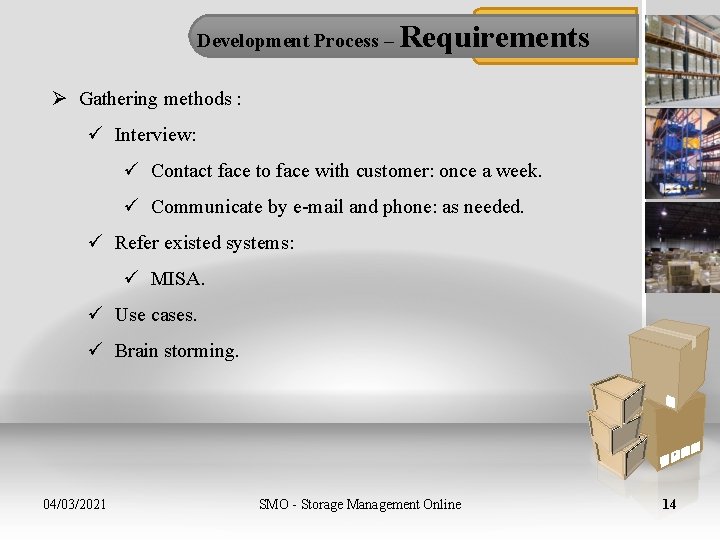 Development Process – Requirements Ø Gathering methods : ü Interview: ü Contact face to