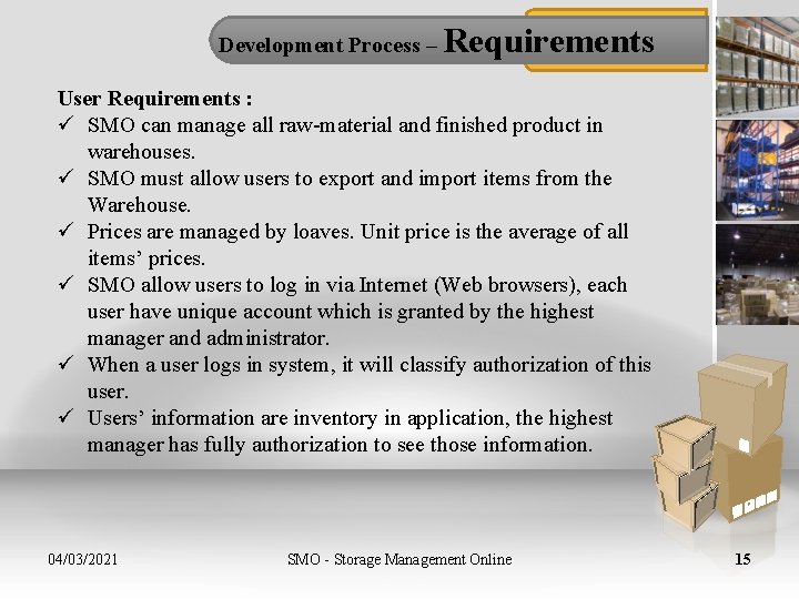 Development Process – Requirements User Requirements : ü SMO can manage all raw-material and