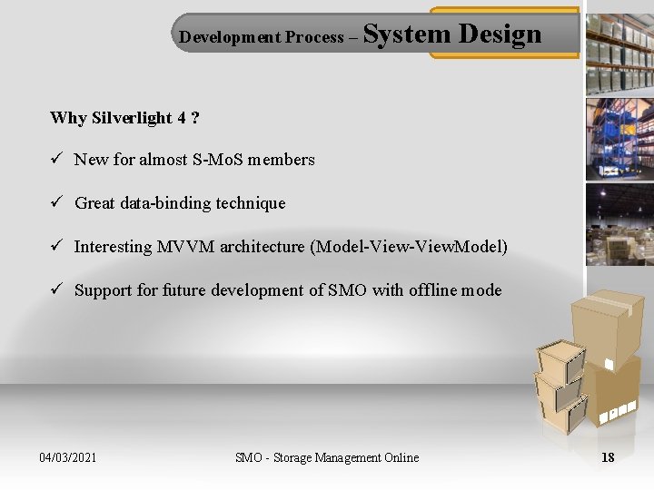Development Process – System Design Why Silverlight 4 ? ü New for almost S-Mo.
