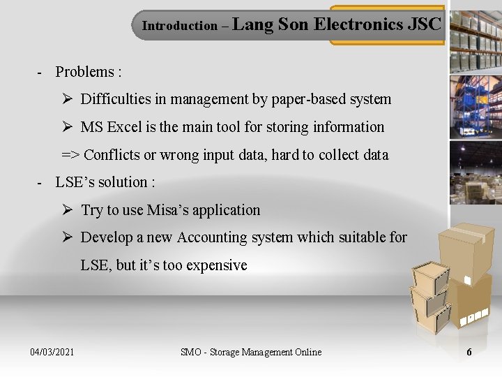 Introduction – Lang Son Electronics JSC - Problems : Ø Difficulties in management by