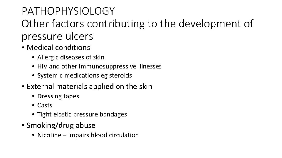 PATHOPHYSIOLOGY Other factors contributing to the development of pressure ulcers • Medical conditions •
