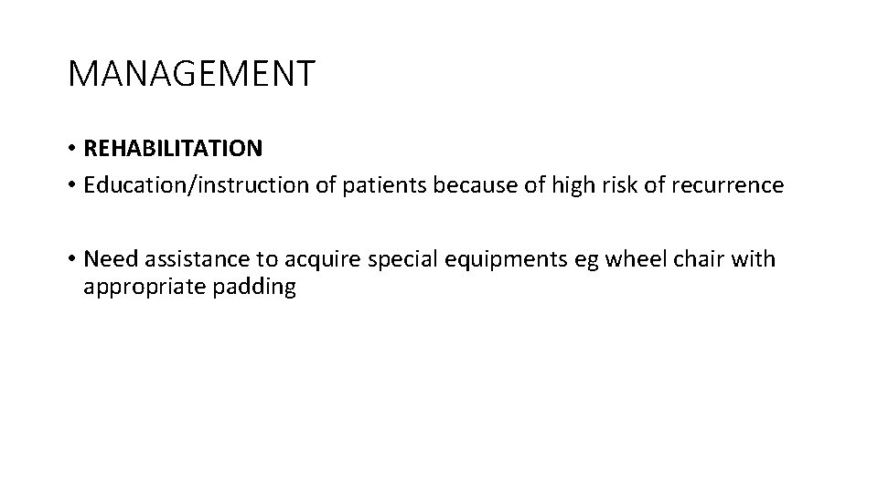 MANAGEMENT • REHABILITATION • Education/instruction of patients because of high risk of recurrence •