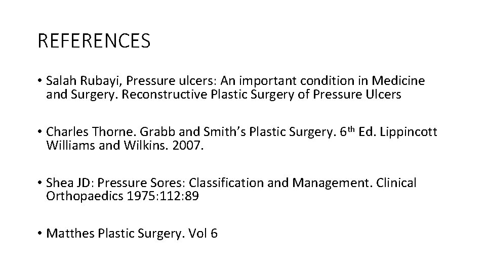 REFERENCES • Salah Rubayi, Pressure ulcers: An important condition in Medicine and Surgery. Reconstructive