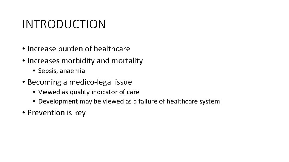 INTRODUCTION • Increase burden of healthcare • Increases morbidity and mortality • Sepsis, anaemia