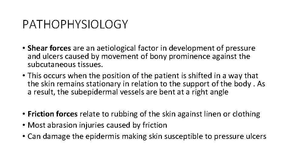 PATHOPHYSIOLOGY • Shear forces are an aetiological factor in development of pressure and ulcers