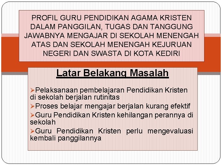 PROFIL GURU PENDIDIKAN AGAMA KRISTEN DALAM PANGGILAN, TUGAS DAN TANGGUNG JAWABNYA MENGAJAR DI SEKOLAH