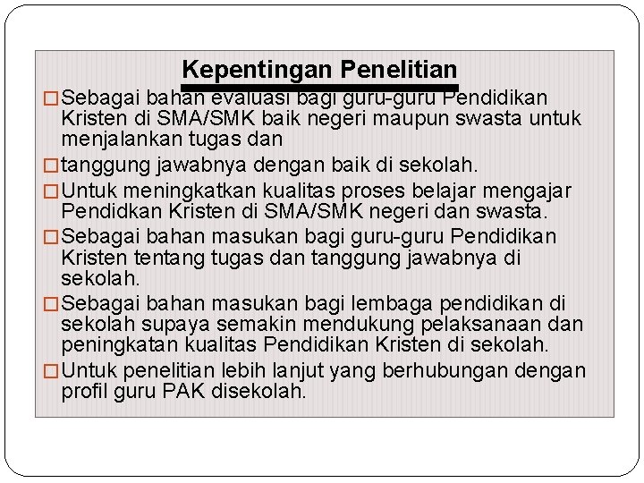 Kepentingan Penelitian � Sebagai bahan evaluasi bagi guru-guru Pendidikan Kristen di SMA/SMK baik negeri