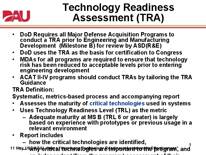 Technology Readiness Assessment (TRA) • Do. D Requires all Major Defense Acquisition Programs to