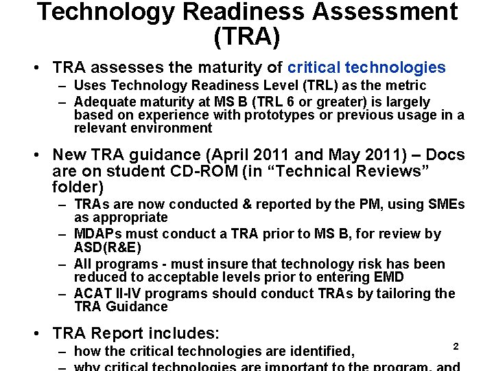 Technology Readiness Assessment (TRA) • TRA assesses the maturity of critical technologies – Uses