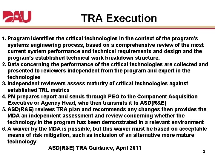 TRA Execution 1. Program identifies the critical technologies in the context of the program’s