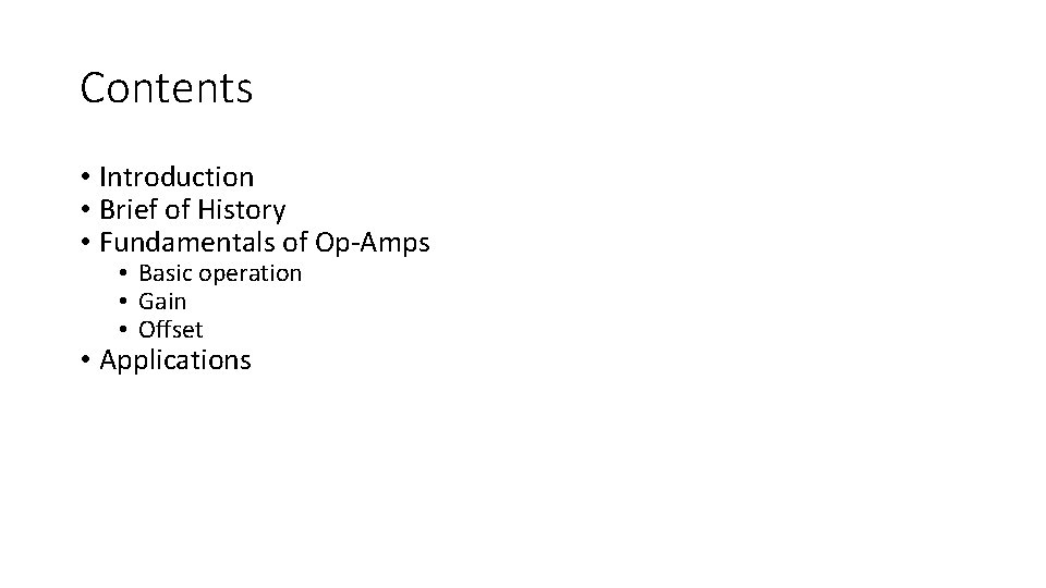 Contents • Introduction • Brief of History • Fundamentals of Op-Amps • Basic operation