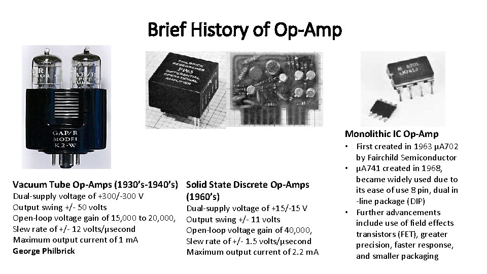 Brief History of Op-Amp Monolithic IC Op-Amp Vacuum Tube Op-Amps (1930’s-1940’s) Solid State Discrete