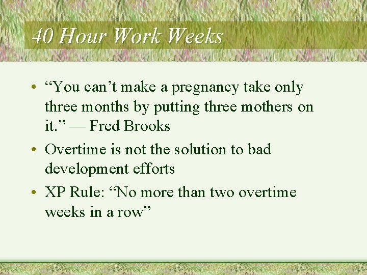40 Hour Work Weeks • “You can’t make a pregnancy take only three months 40 Hour Work Weeks • “You can’t make a pregnancy take only three months