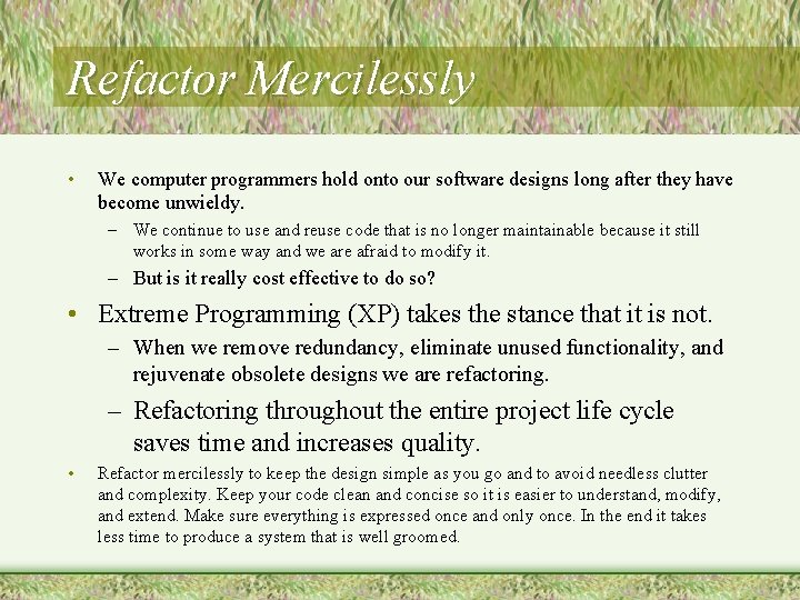 Refactor Mercilessly • We computer programmers hold onto our software designs long after they Refactor Mercilessly • We computer programmers hold onto our software designs long after they