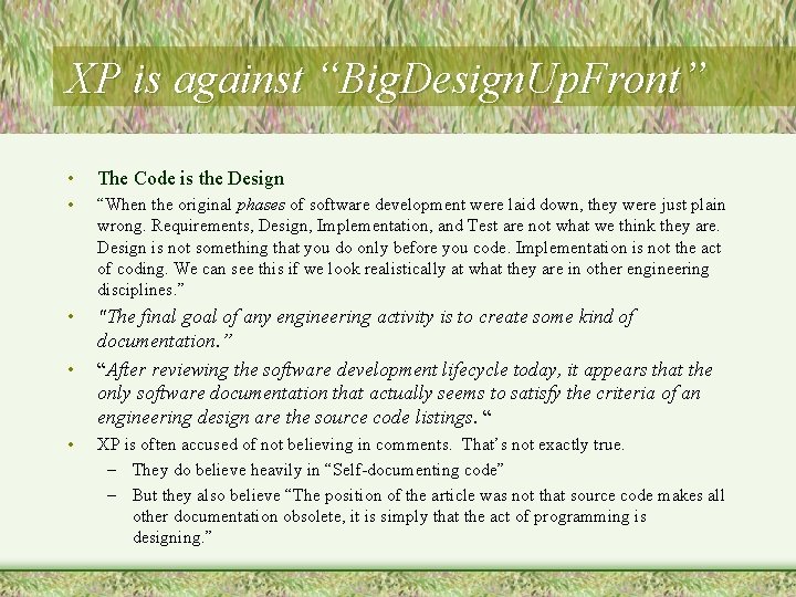 XP is against “Big. Design. Up. Front” • The Code is the Design • XP is against “Big. Design. Up. Front” • The Code is the Design •