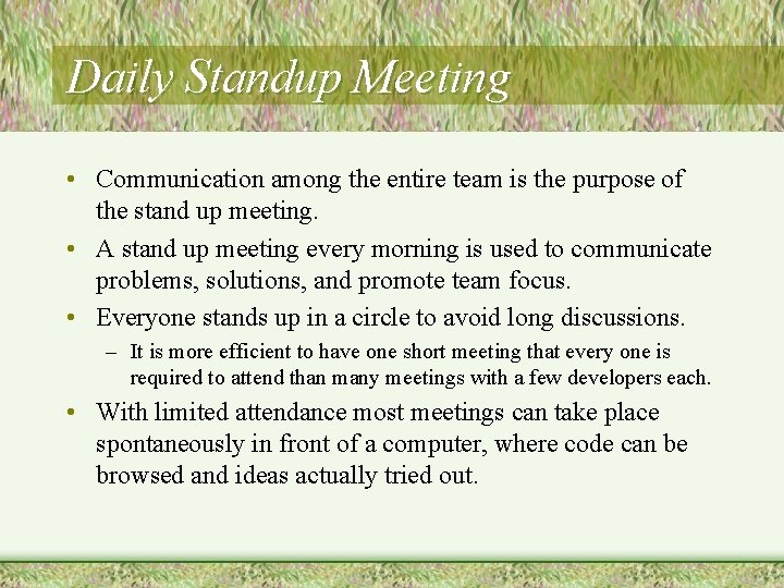 Daily Standup Meeting • Communication among the entire team is the purpose of the Daily Standup Meeting • Communication among the entire team is the purpose of the