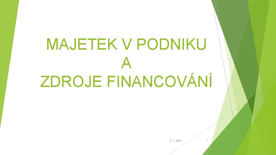 MAJETEK V PODNIKU A ZDROJE FINANCOVÁNÍ 4. 3. 2021 1 