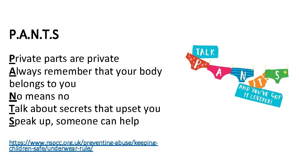 P. A. N. T. S Private parts are private Always remember that your body