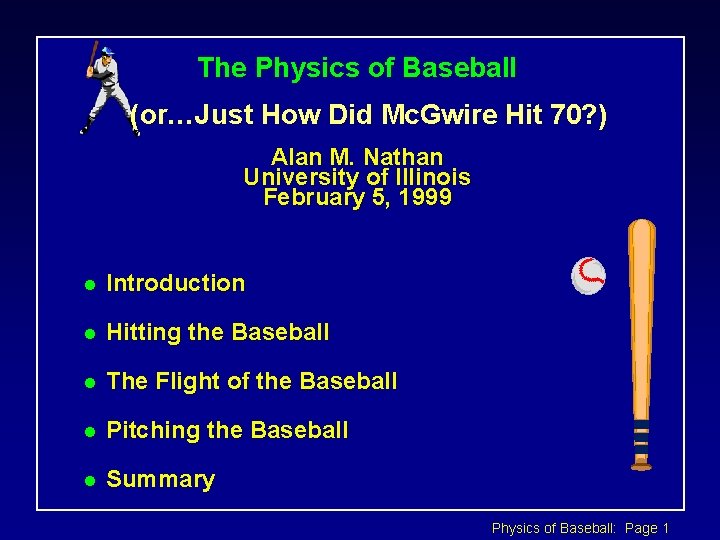 The Physics of Baseball (or…Just How Did Mc. Gwire Hit 70? ) Alan M.