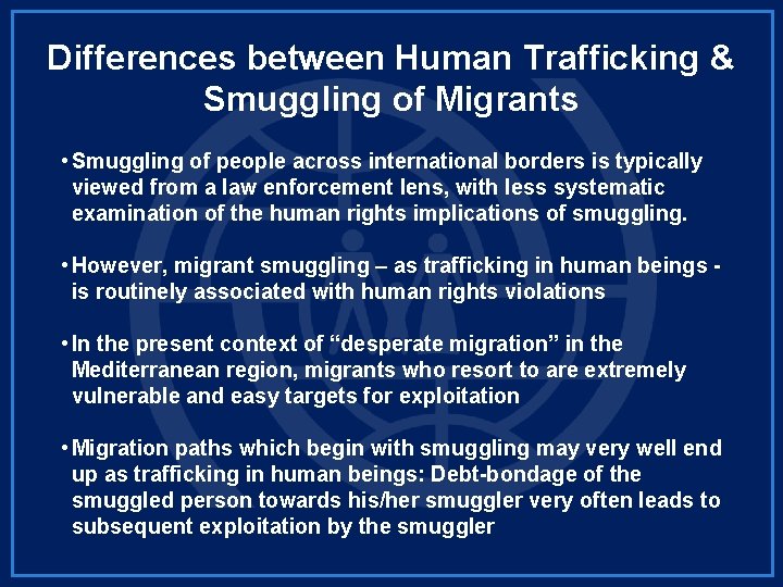 Differences between Human Trafficking & Smuggling of Migrants • Smuggling of people across international