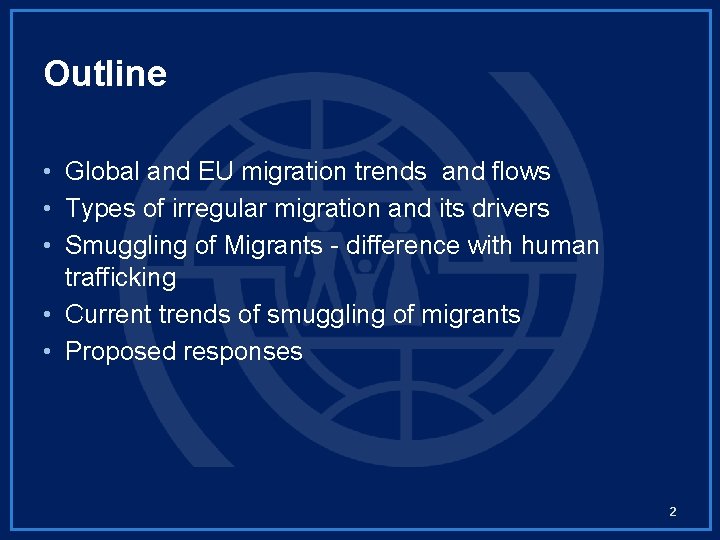Outline • Global and EU migration trends and flows • Types of irregular migration