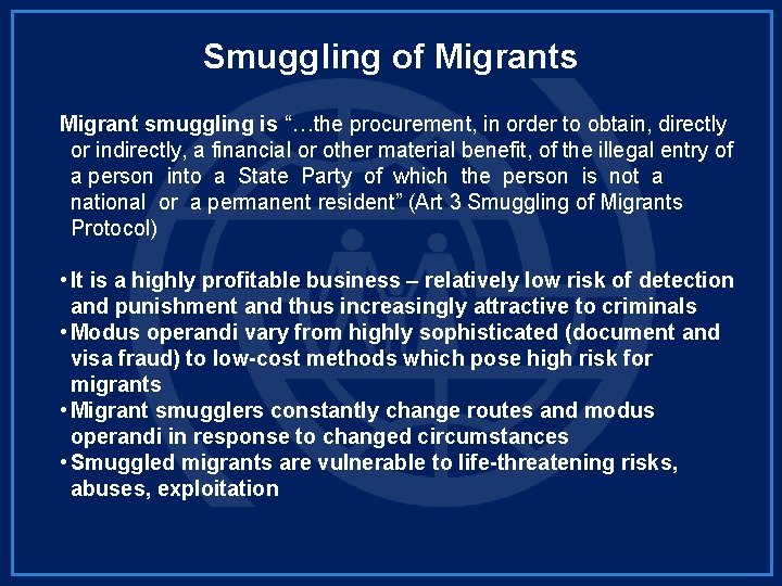 Smuggling of Migrants Migrant smuggling is “…the procurement, in order to obtain, directly or