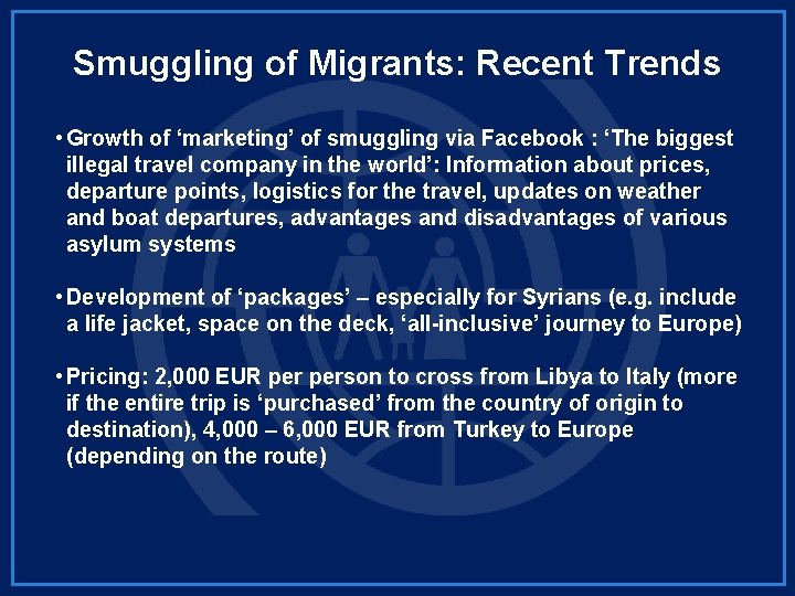 Smuggling of Migrants: Recent Trends • Growth of ‘marketing’ of smuggling via Facebook :