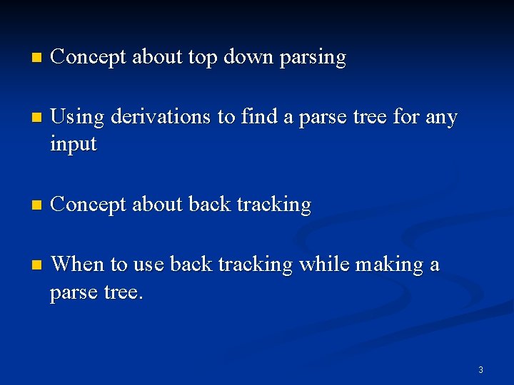 n Concept about top down parsing n Using derivations to find a parse tree