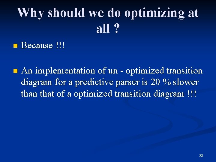 Why should we do optimizing at all ? n Because !!! n An implementation