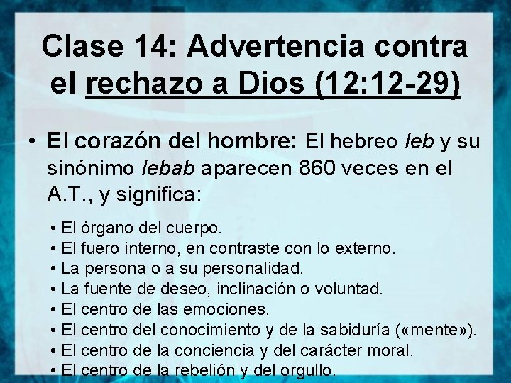 Clase 14: Advertencia contra el rechazo a Dios (12: 12 -29) • El corazón