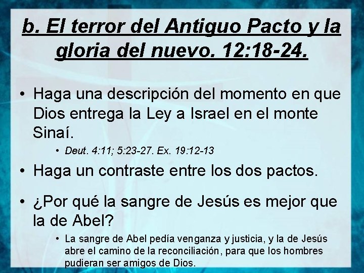 b. El terror del Antiguo Pacto y la gloria del nuevo. 12: 18 -24.