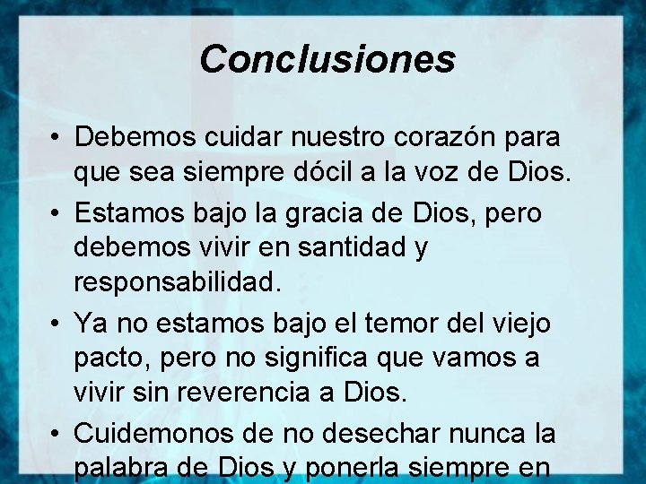 Conclusiones • Debemos cuidar nuestro corazón para que sea siempre dócil a la voz