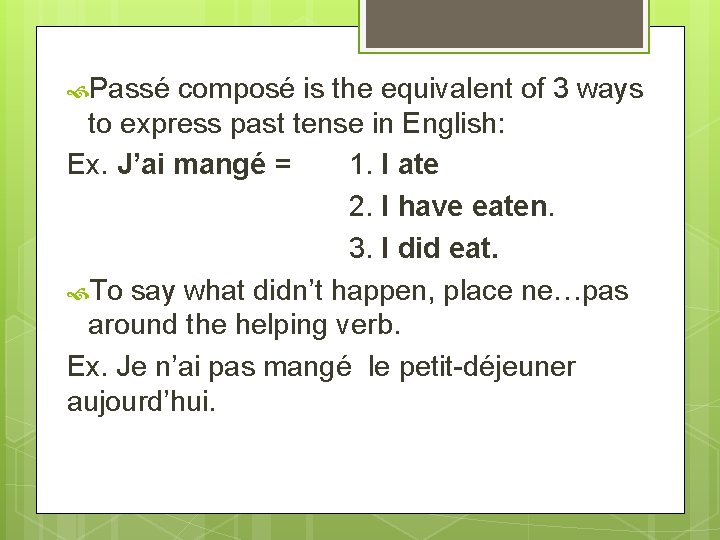 Passé composé is the equivalent of 3 ways to express past tense in Passé composé is the equivalent of 3 ways to express past tense in