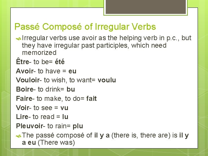 Passé Composé of Irregular Verbs Irregular verbs use avoir as the helping verb in