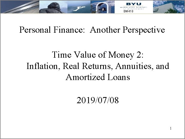 BM 418 Personal Finance: Another Perspective Time Value of Money 2: Inflation, Real Returns,