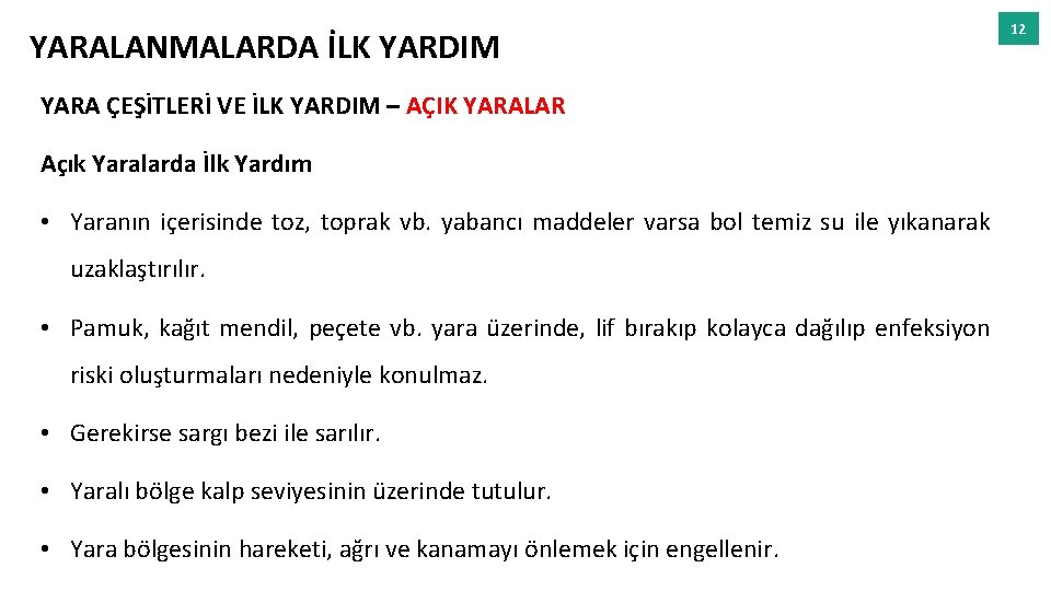 YARALANMALARDA İLK YARDIM YARA ÇEŞİTLERİ VE İLK YARDIM – AÇIK YARALAR Açık Yaralarda İlk