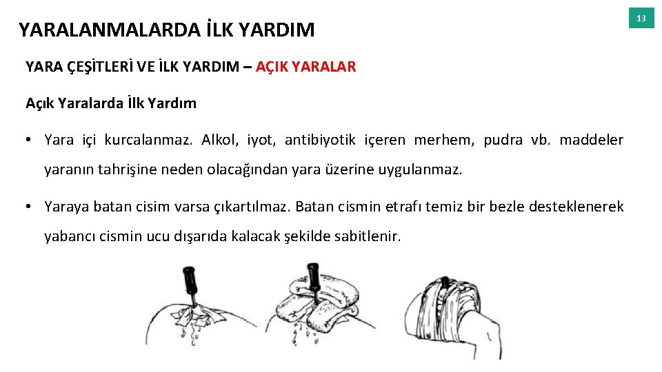 YARALANMALARDA İLK YARDIM YARA ÇEŞİTLERİ VE İLK YARDIM – AÇIK YARALAR Açık Yaralarda İlk