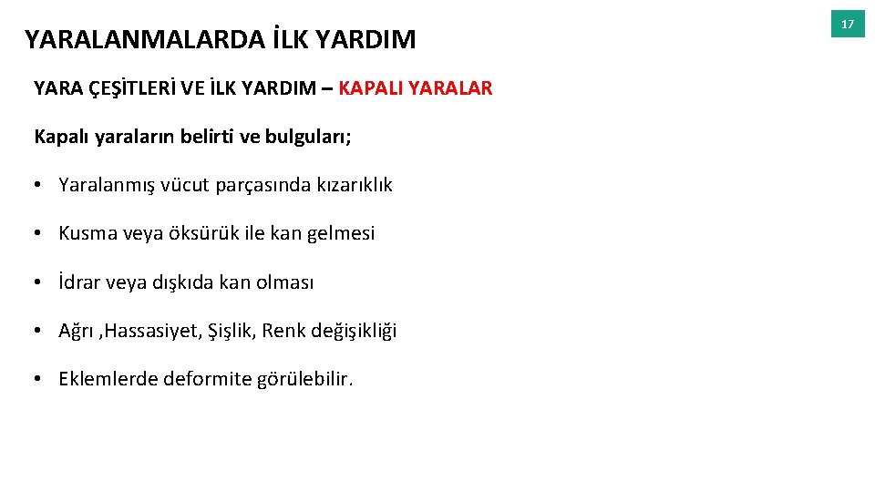 YARALANMALARDA İLK YARDIM YARA ÇEŞİTLERİ VE İLK YARDIM – KAPALI YARALAR Kapalı yaraların belirti